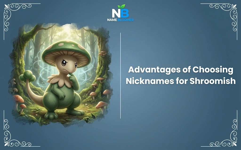 Advantages of Choosing Nicknames for Shroomish