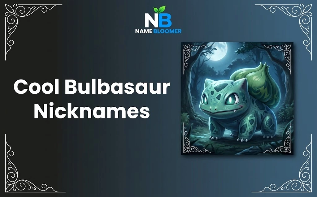 Cool Bulbasaur Nicknames