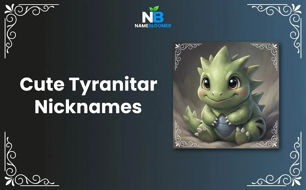 Cute Tyranitar Nicknames
