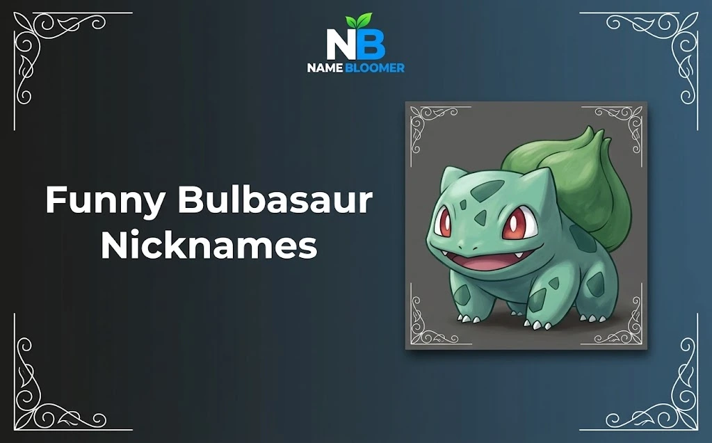 Funny Bulbasaur Nicknames