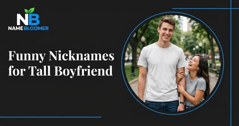Funny Nicknames for Tall Boyfriend