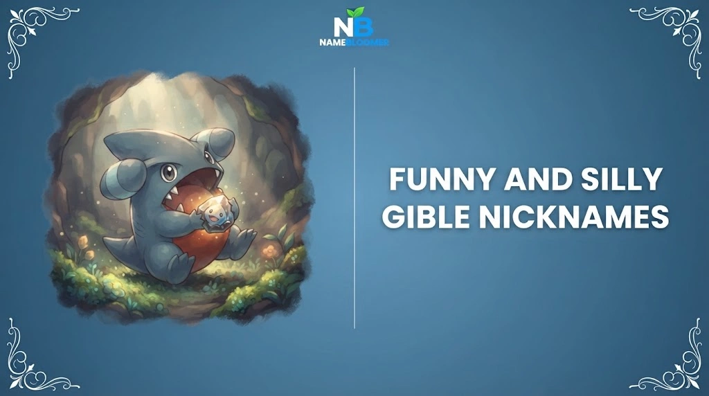 Funny and Silly Gible Nicknames