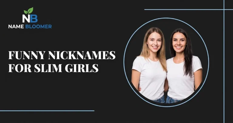 Funny Nicknames for Slim Girls That Will Make Her Smile Funny Nicknames for Slim Girls