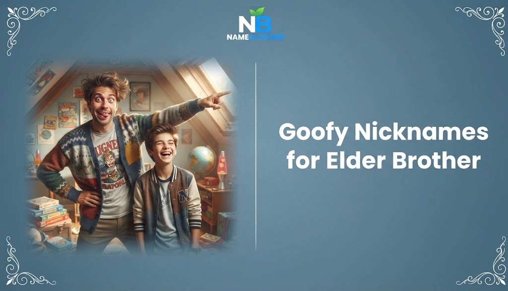 Goofy Nicknames for Elder Brother