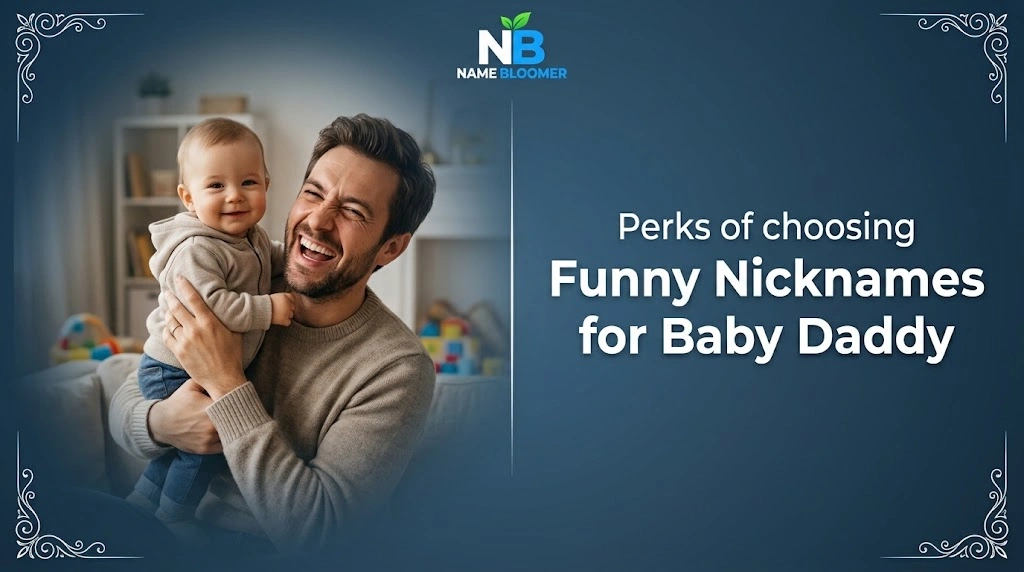 Perks of choosing Funny Nicknames for Baby Daddy